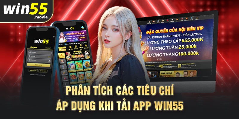 Phân tích các tiêu chí áp dụng khi tải app Win55