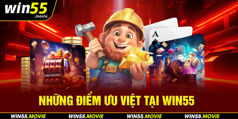 Điểm ưu việt tại Win55