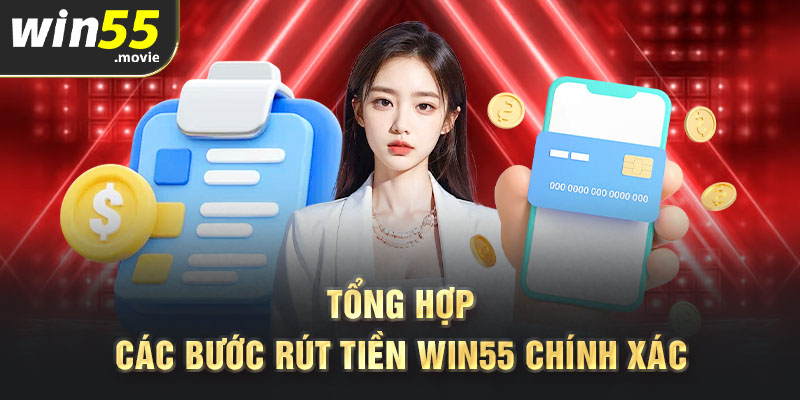 Tổng hợp các bước rút tiền Win55 chính xác